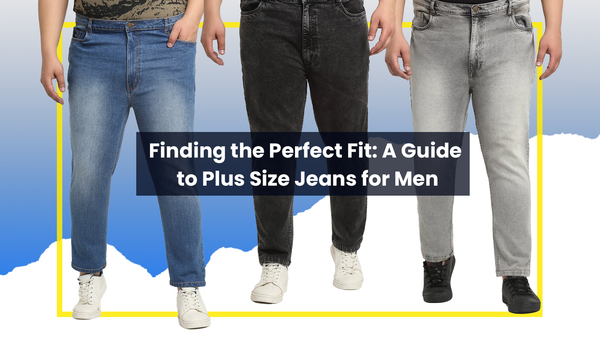 Finding the Perfect Fit: A Guide to Plus Size Jeans for Men | Pluss
